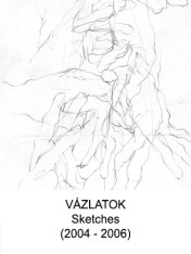 Vázlatok - Sketches (2004 - 2006)